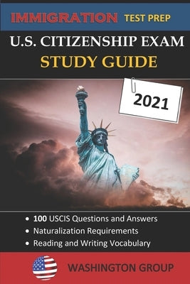 U.S. Citizenship Exam Study Guide 2021: Immigration Test Prep- 100 USCIS Questions and Answers - Naturalization Requirements by Group, Washington