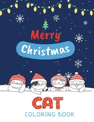 Cat Coloring Book: Cute Cats And Kittens Christmas Coloring Book for Kids And Cats Lover in Chirstmas & Winter Theme by Woods, Ralp T.