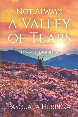 Not Always a Valley of Tears by Herrera, Pascuala