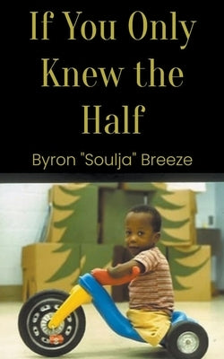 If You Only Knew the Half by Breeze, Byron