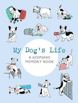 My Dog's Life: A Keepsake Memory Book by Editors of Chartwell Books