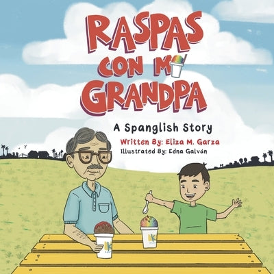 Raspas Con Mi Grandpa: A Spanglish Story for Children by Garza, Eliza M.