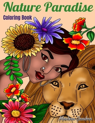 Coloring Book: Nature Paradise: Coloring book for adults with 25 drawings women faces of the world surrounded by nature, flowers and by Bookoloring