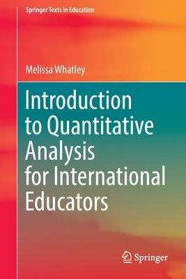 Introduction to Quantitative Analysis for International Educators by Whatley, Melissa