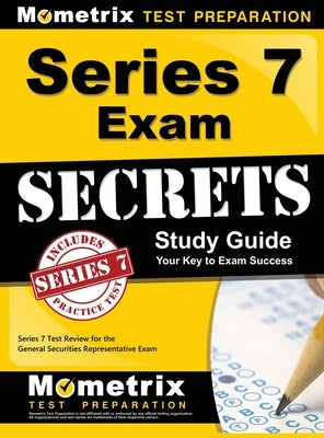 Series 7 Exam Secrets Study Guide: Series 7 Test Review for the General Securities Representative Exam by Mometrix Financial Industry Certificat