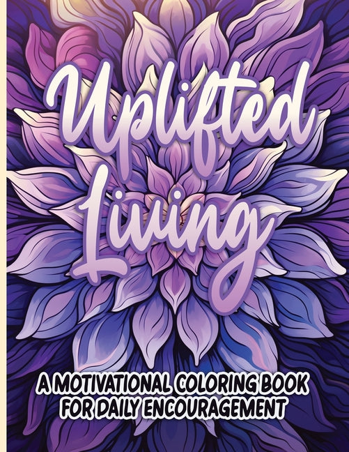 Uplifted Living: A Motivational Coloring Book for Daily Encouragement  - MO Corrections Bookstore