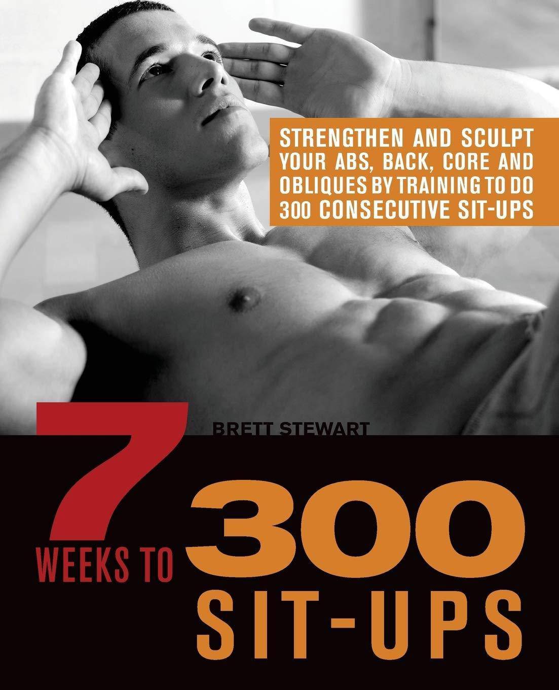 7 Weeks to 300 Sit-Ups: Strengthen and Sculpt Your Abs, Back, Co - MO Corrections Bookstore